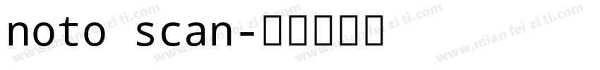 noto scan字体转换